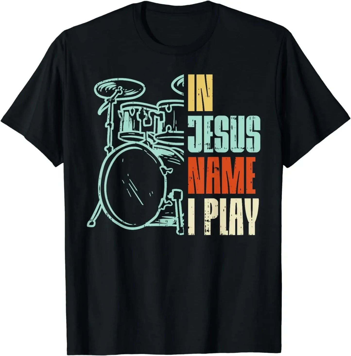 Jesus Name I Play Drums God Drumming T-Shirt